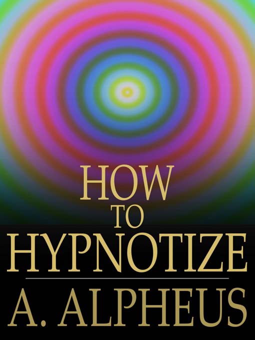 Title details for How to Hypnotize by A. Alpheus - Available